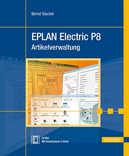 EPLAN Electric P8 Artikelverwaltung: Extra: Mit kostenlosem E-Book. Zugangscode im Buch von Hanser Fachbuchverlag